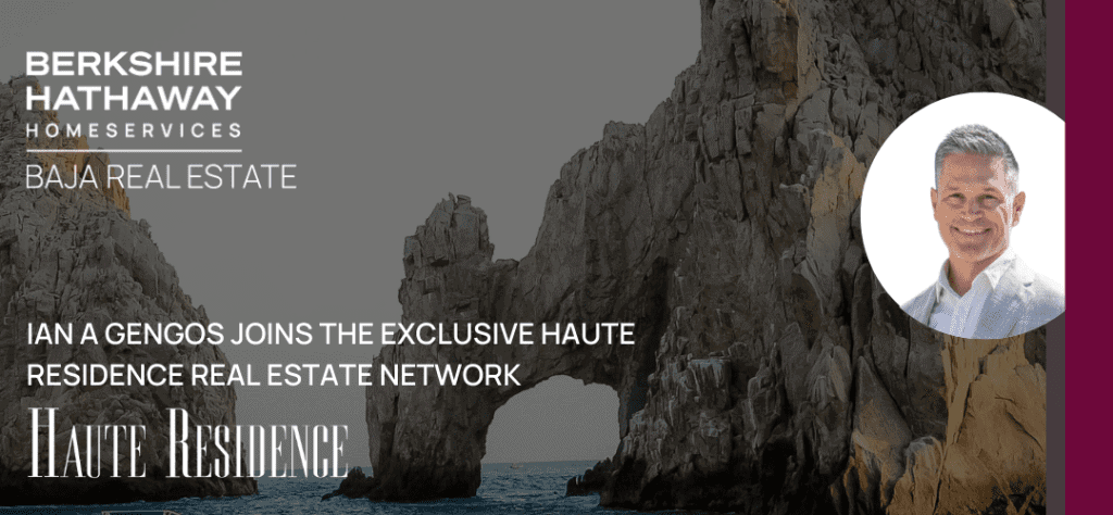 Ian Gengos Joins The Exclusive Haute Residence Real Estate Network - Berkshire Hathaway HomeServices Baja Real Estate Ian Gengos Joins The Exclusive Haute Residence Real Estate Network