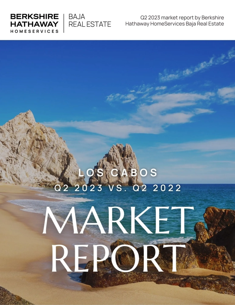 Berkshire Hathaway HomeServices Los Cabos Real Estate Market Report Q2 2023 vs. Q2 2022 - Berkshire Hathaway HomeServices Baja Real Estate Berkshire Hathaway HomeServices Los Cabos Real Estate Market Report Q2 2023 vs. Q2 2022
